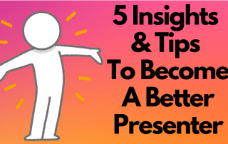 Cover image of a stick figure that looks proud. Text on image says "5 Insights & Tips To Become a Better Presenter"
