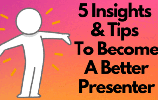 Cover image of a stick figure that looks proud. Text on image says "5 Insights & Tips To Become a Better Presenter"